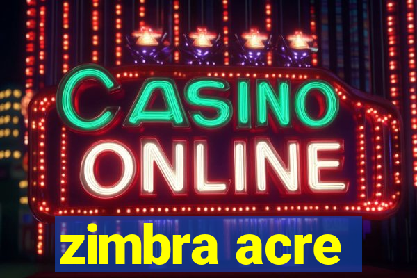 zimbra acre